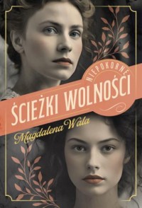 sciezki-wolnosci-niepokorne-tom-2-wala-magdalena,632801-s.jpg